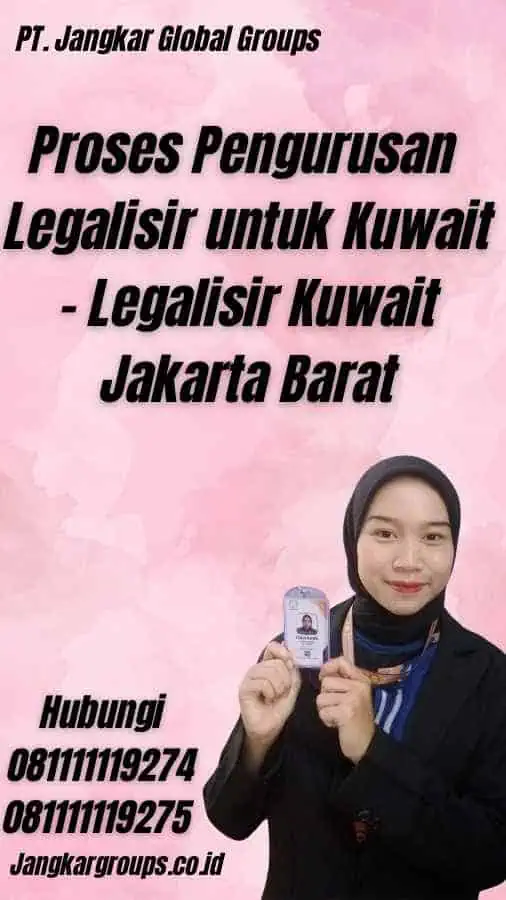 Proses Pengurusan Legalisir untuk Kuwait - Legalisir Kuwait Jakarta Barat