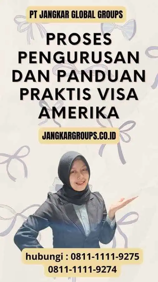 Proses Pengurusan dan Panduan Praktis Visa Amerika