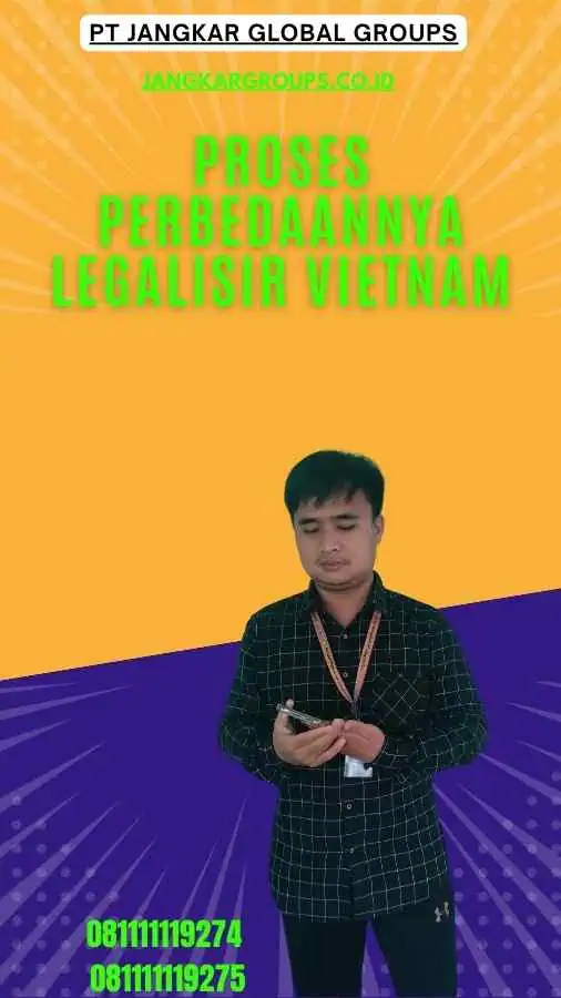 Proses Perbedaannya Legalisir Vietnam