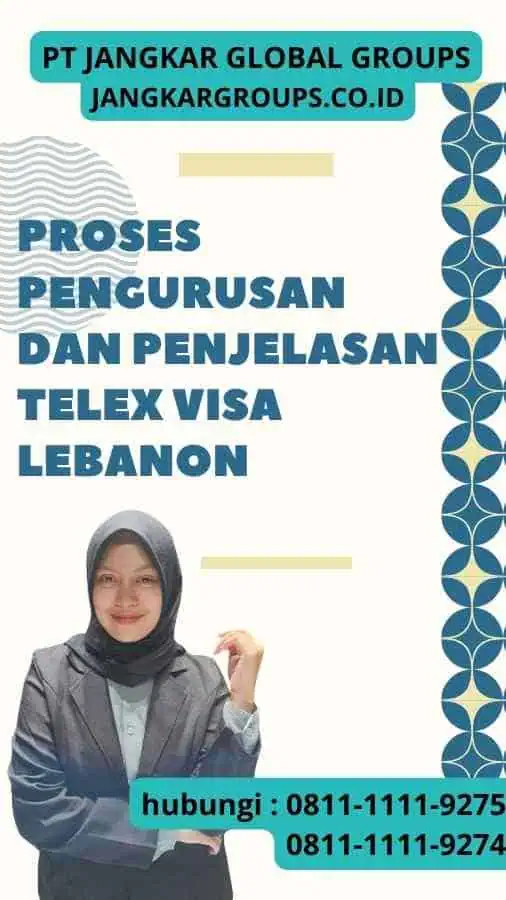 Proses Pengurusan dan Penjelasan Telex Visa Lebanon