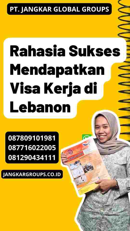 Rahasia Sukses Mendapatkan Visa Kerja di Lebanon