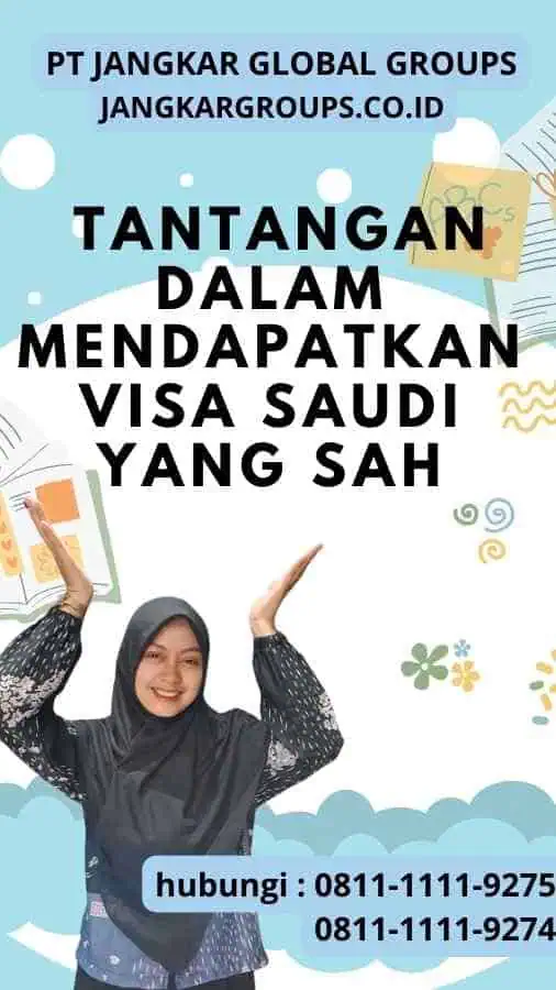 Rahasia Sukses Mengatasi Visa Saudi dan Tantangan dalam Mendapatkan Visa Saudi yang Sah