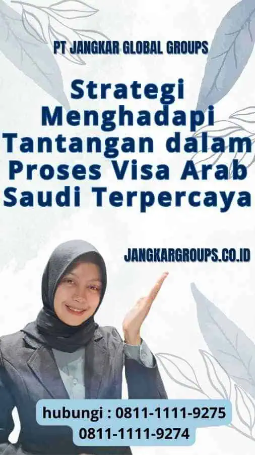 Strategi Menghadapi Tantangan dalam Proses Visa Arab Saudi Terpercaya