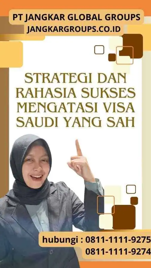 Strategi dalam Mengatasi dan Rahasia Sukses Mengatasi Visa Saudi yang Sah