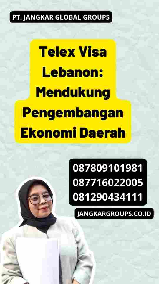 Telex Visa Lebanon: Mendukung Pengembangan Ekonomi Daerah