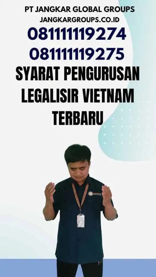 Syarat Pengurusan Legalisir Vietnam Terbaru