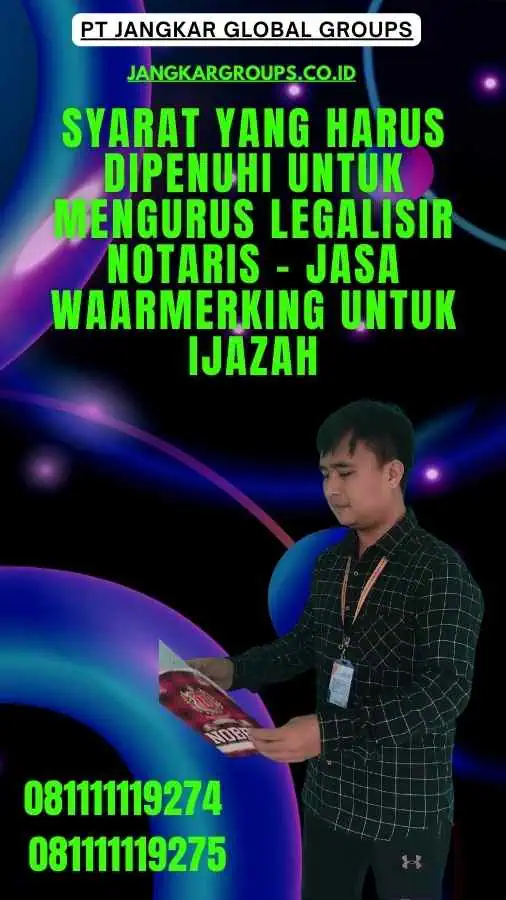 Syarat yang Harus Dipenuhi Untuk Mengurus Legalisir Notaris - Jasa waarmerking Untuk Ijazah