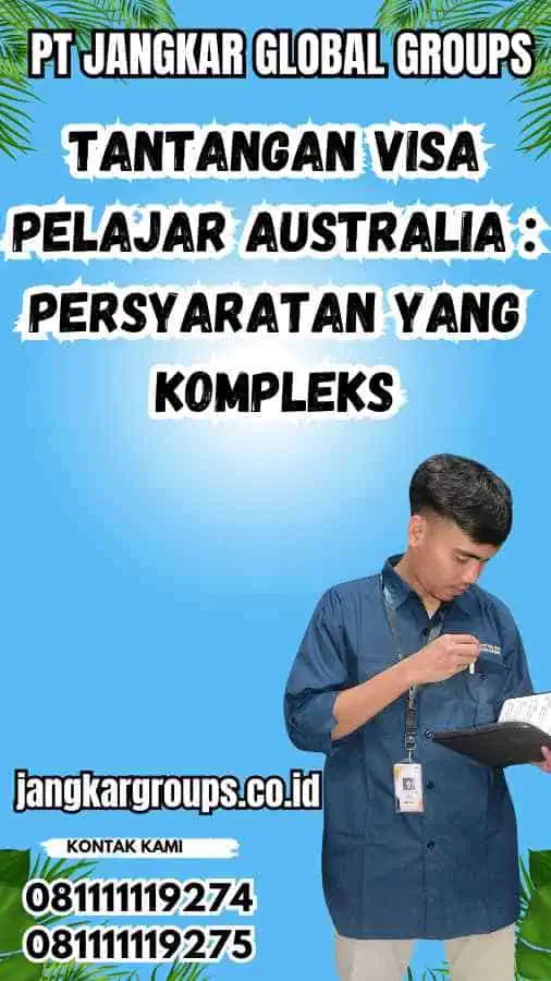 Tantangan Visa Pelajar Australia : Persyaratan yang Kompleks