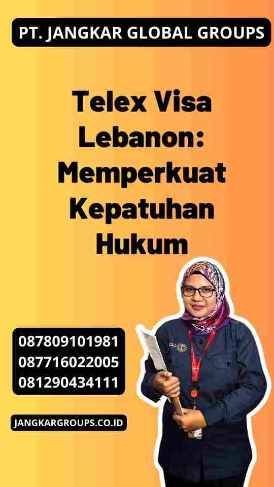 Telex Visa Lebanon: Memperkuat Kepatuhan Hukum