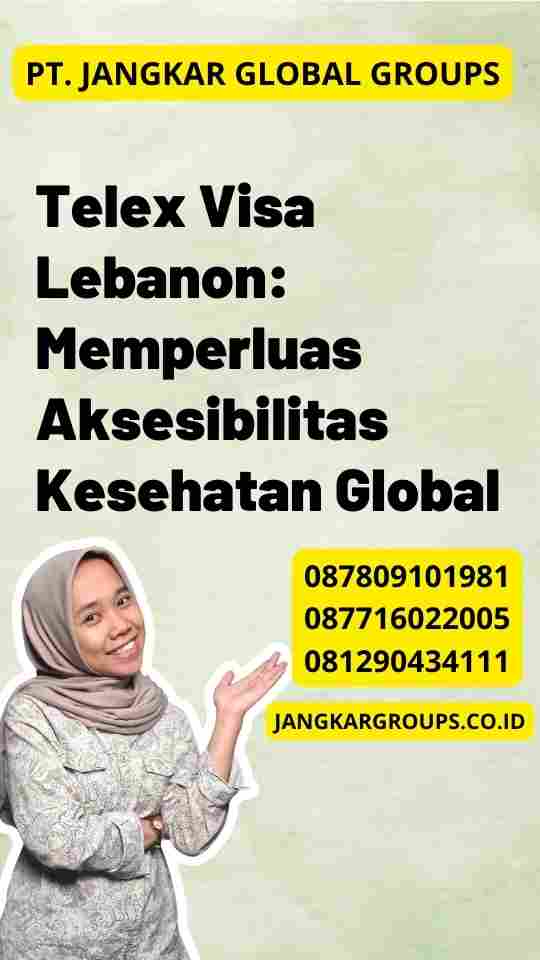 Telex Visa Lebanon: Memperluas Aksesibilitas Kesehatan Global