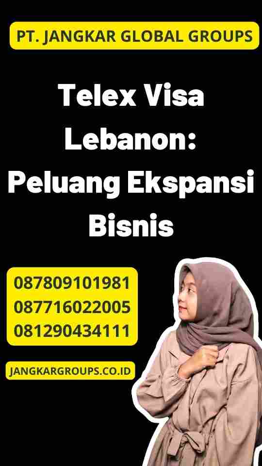 Telex Visa Lebanon: Peluang Ekspansi Bisnis