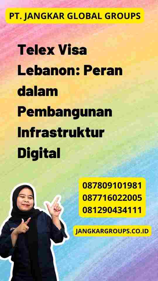 Telex Visa Lebanon: Peran dalam Pembangunan Infrastruktur Digital