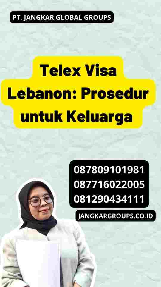 Telex Visa Lebanon: Prosedur untuk Keluarga