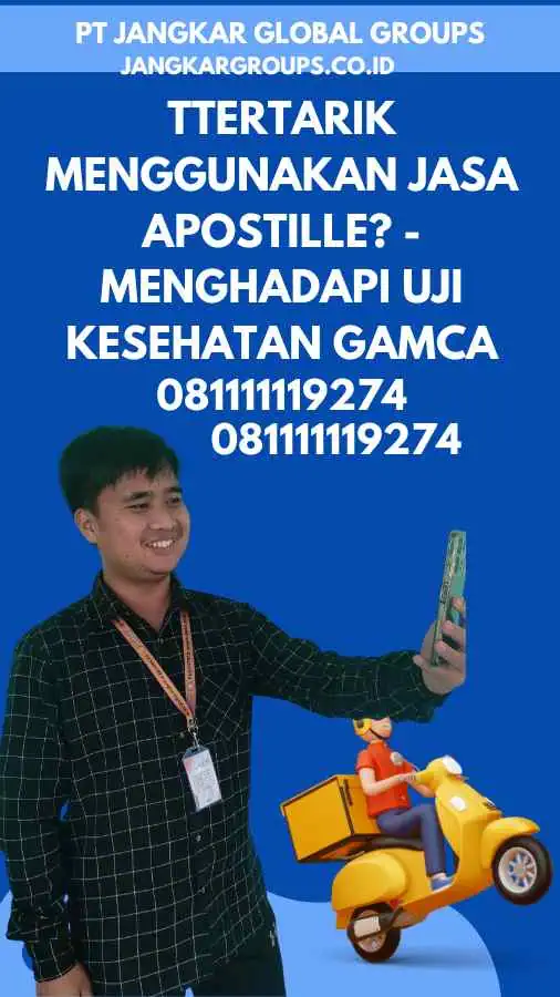 Tertarik Menggunakan Jasa Apostille - Menghadapi Uji Kesehatan GAMCA