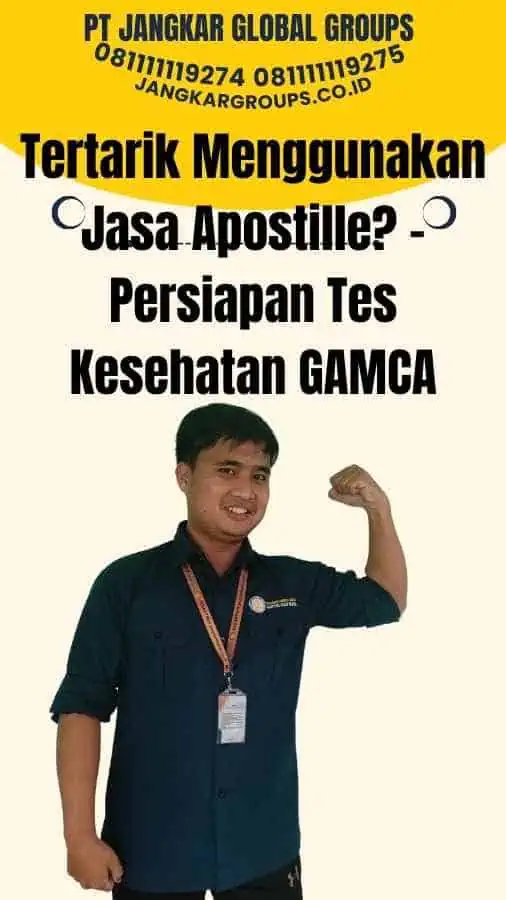 Tertarik Menggunakan Jasa Apostille - Persiapan Tes Kesehatan GAMCA