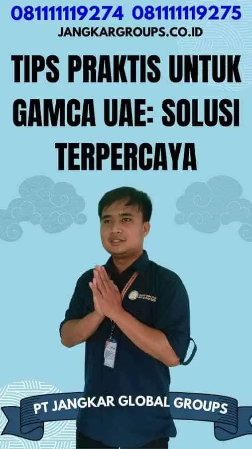 Tips Praktis untuk Gamca UAE Solusi Terpercaya