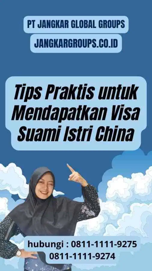 Tips Praktis untuk Mendapatkan Visa Suami Istri China