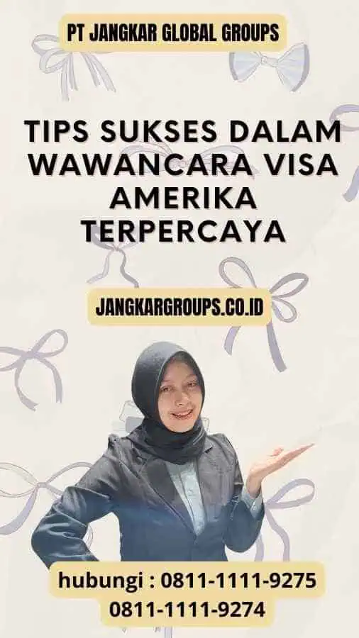 Tips Sukses dalam Wawancara Visa Amerika Terpercaya