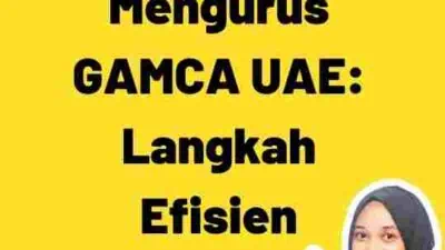 Tips Terpercaya Mengurus GAMCA UAE: Langkah Efisien