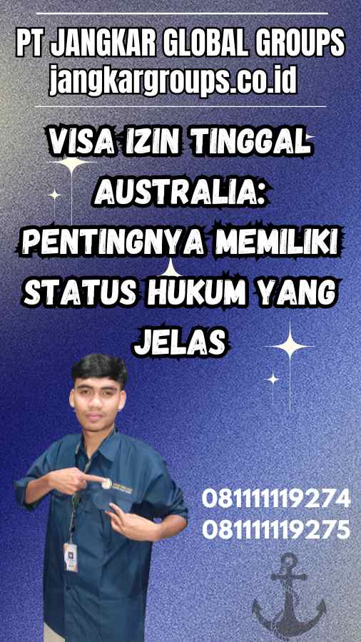 Visa Izin Tinggal Australia Pentingnya Memiliki Status Hukum yang Jelas