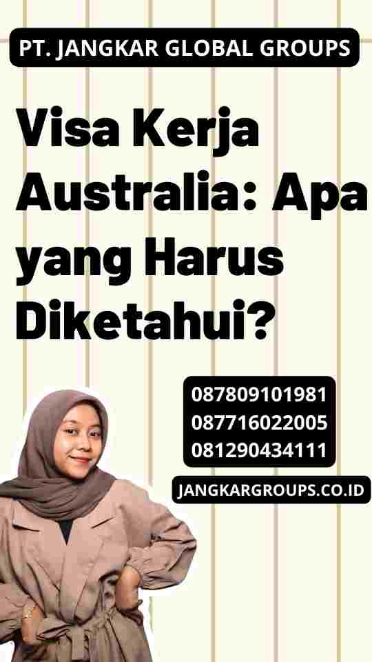 Visa Kerja Australia: Apa yang Harus Diketahui?