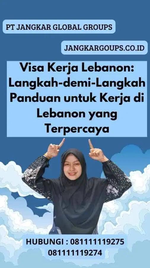 Visa Kerja Lebanon Langkah-demi-Langkah Panduan untuk Kerja di Lebanon yang Terpercaya