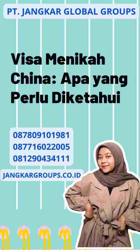 Visa Menikah China: Apa yang Perlu Diketahui