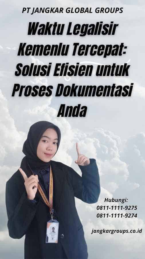 Waktu Legalisir Kemenlu Tercepat Solusi Efisien untuk Proses Dokumentasi Anda