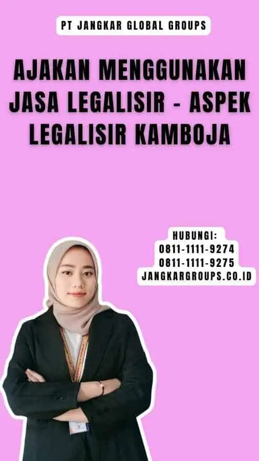 Ajakan Menggunakan Jasa Legalisir - Aspek Legalisir Kamboja