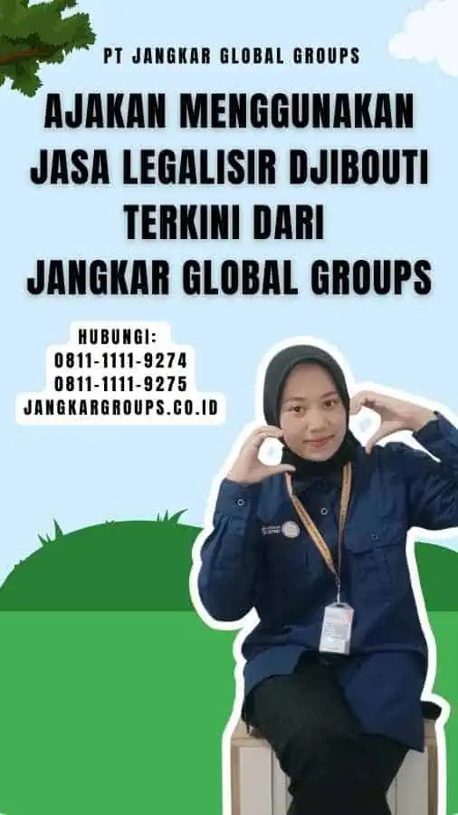 Ajakan Menggunakan Jasa Legalisir Djibouti Terkini dari Jangkar Global Groups