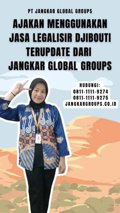 Ajakan Menggunakan Jasa Legalisir Djibouti Terupdate dari Jangkar Global Groups