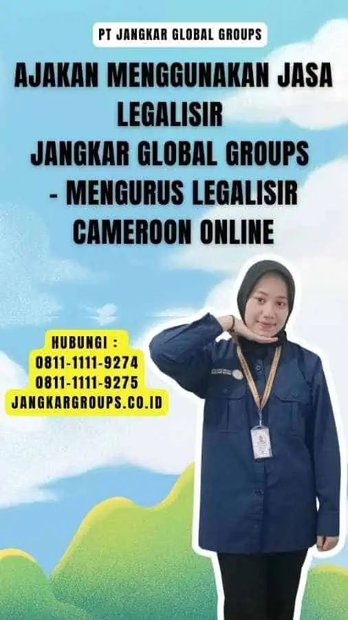 Ajakan Menggunakan Jasa Legalisir Jangkar Global Groups - Mengurus Legalisir Cameroon Online