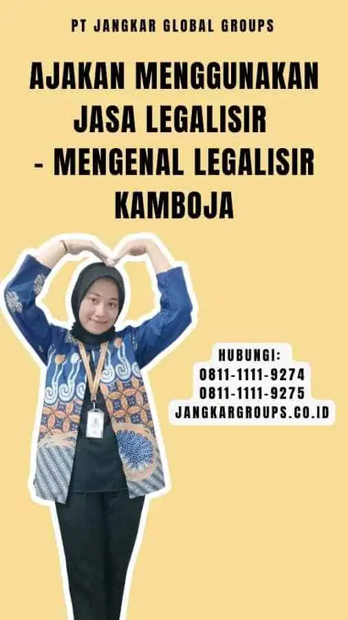 Ajakan Menggunakan Jasa Legalisir - Mengenal Legalisir Kamboja