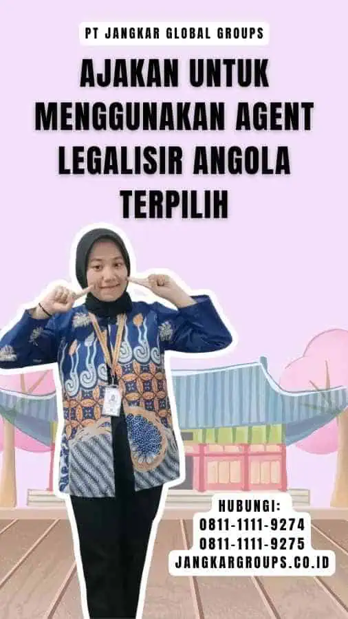 Ajakan untuk Menggunakan Agent Legalisir Angola Terpilih