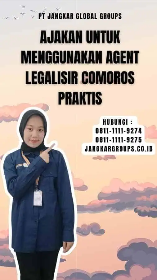 Ajakan untuk Menggunakan Agent Legalisir Comoros Praktis