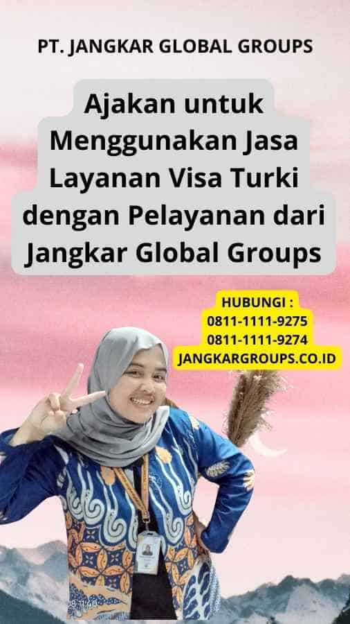 Ajakan untuk Menggunakan Jasa Layanan Visa Turki dengan Pelayanan dari Jangkar Global Groups