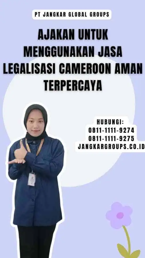 Ajakan untuk Menggunakan Jasa Legalisasi Cameroon Aman Terpercaya