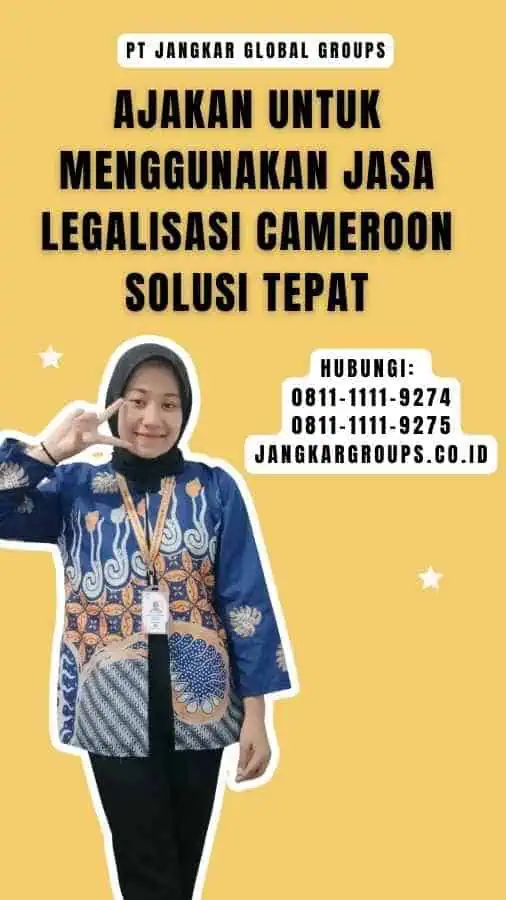 Ajakan untuk Menggunakan Jasa Legalisasi Cameroon Solusi Tepat