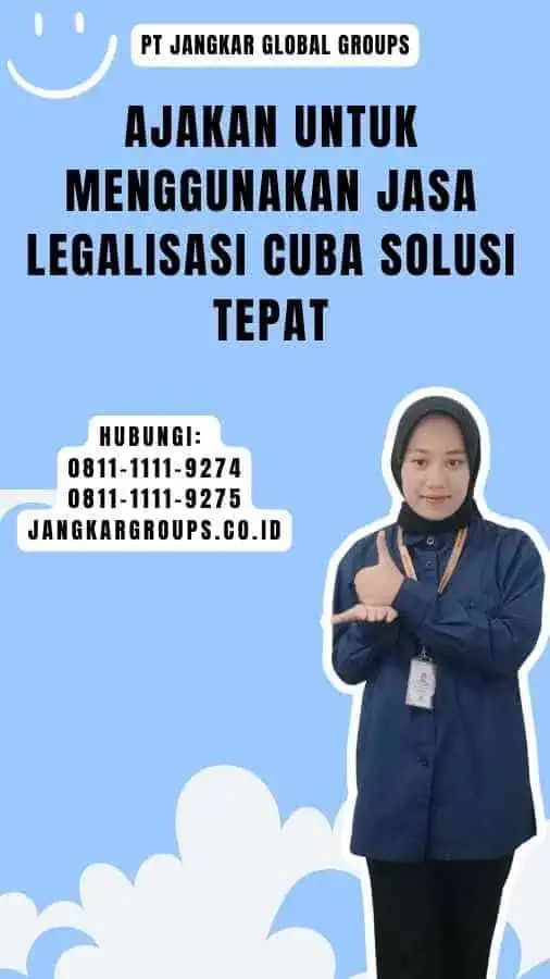 Ajakan untuk Menggunakan Jasa Legalisasi Cuba Solusi Tepat