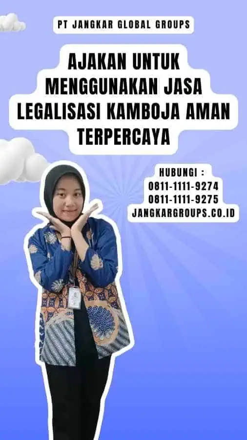 Ajakan untuk Menggunakan Jasa Legalisasi Kamboja Aman Terpercaya