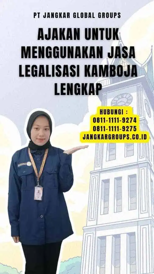 Ajakan untuk Menggunakan Jasa Legalisasi Kamboja Lengkap