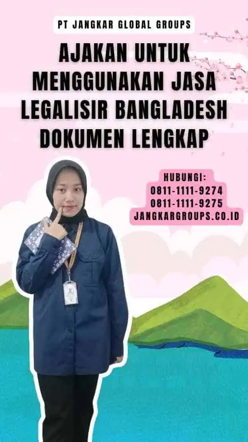 Ajakan untuk Menggunakan Jasa Legalisir Bangladesh Dokumen Lengkap