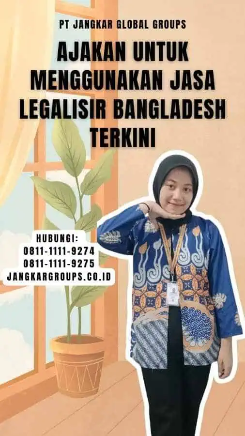 Ajakan untuk Menggunakan Jasa Legalisir Bangladesh Terkini