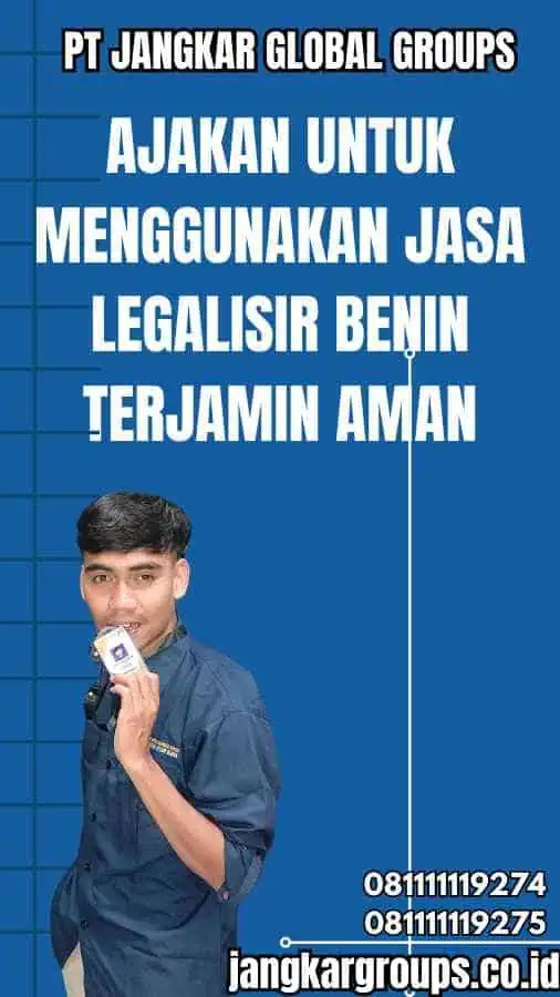 Ajakan untuk Menggunakan Jasa Legalisir Benin Terjamin Aman