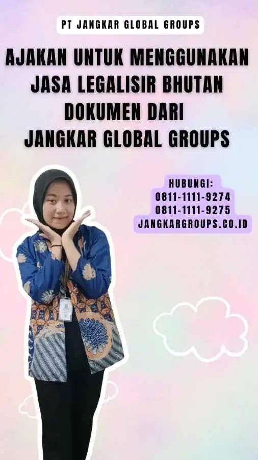 Ajakan untuk Menggunakan Jasa Legalisir Bhutan Dokumen dari Jangkar Global Groups