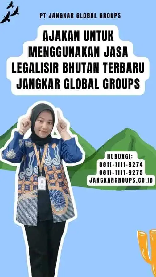 Ajakan untuk Menggunakan Jasa Legalisir Bhutan Terbaru Jangkar Global Groups