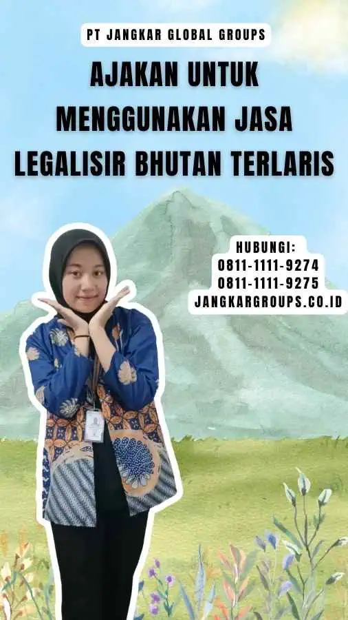 Ajakan untuk Menggunakan Jasa Legalisir Bhutan Terlaris