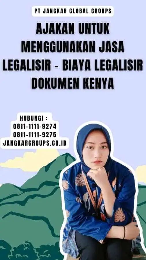 Ajakan untuk Menggunakan Jasa Legalisir - Biaya Legalisir Dokumen Kenya