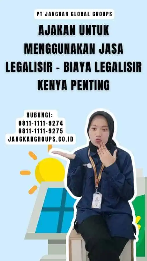 Ajakan untuk Menggunakan Jasa Legalisir - Biaya Legalisir Kenya Penting