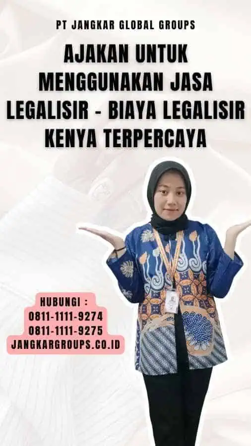 Ajakan untuk Menggunakan Jasa Legalisir - Biaya Legalisir Kenya Terpercaya